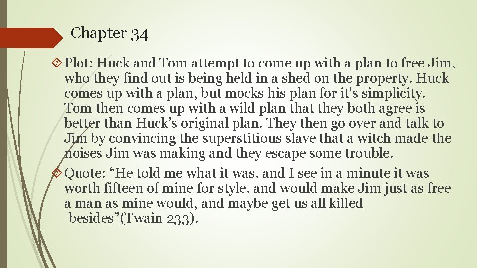 Chapter 34 Plot: Huck and Tom attempt to come up with a plan to