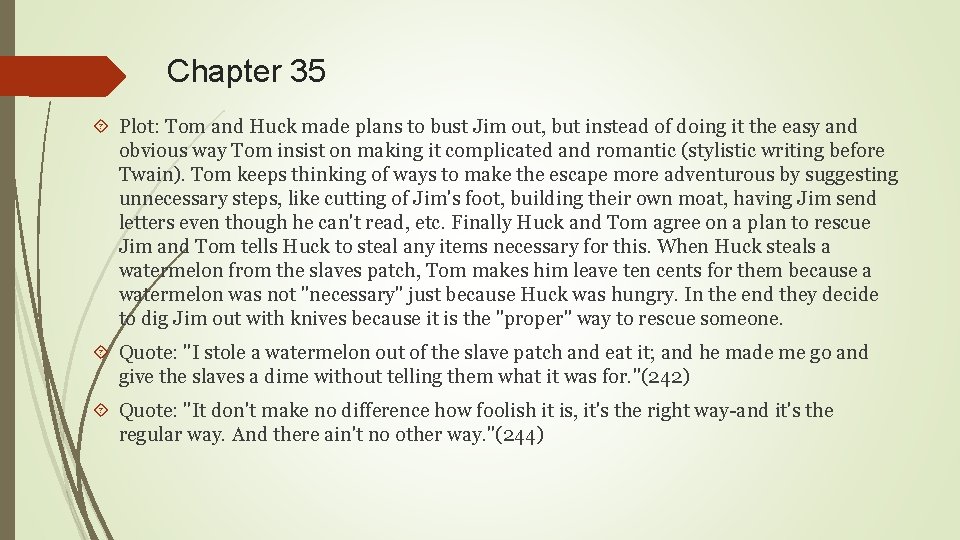 Chapter 35 Plot: Tom and Huck made plans to bust Jim out, but instead
