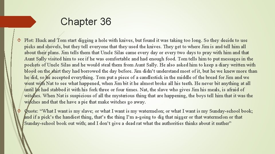 Chapter 36 Plot: Huck and Tom start digging a hole with knives, but found