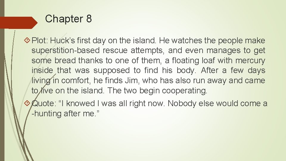 Chapter 8 Plot: Huck’s first day on the island. He watches the people make