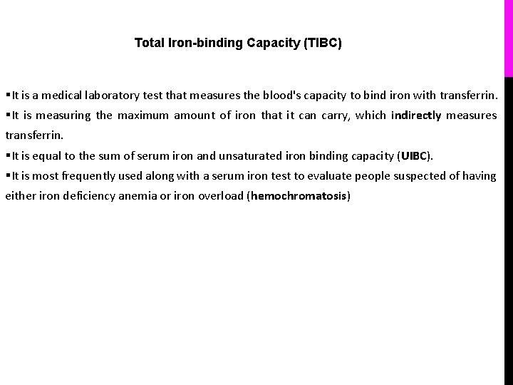 Total Iron-binding Capacity (TIBC) §It is a medical laboratory test that measures the blood's