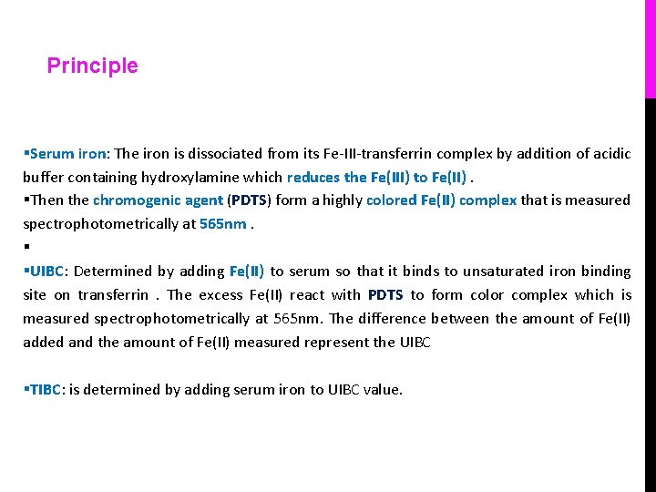 Principle §Serum iron: The iron is dissociated from its Fe-III-transferrin complex by addition of
