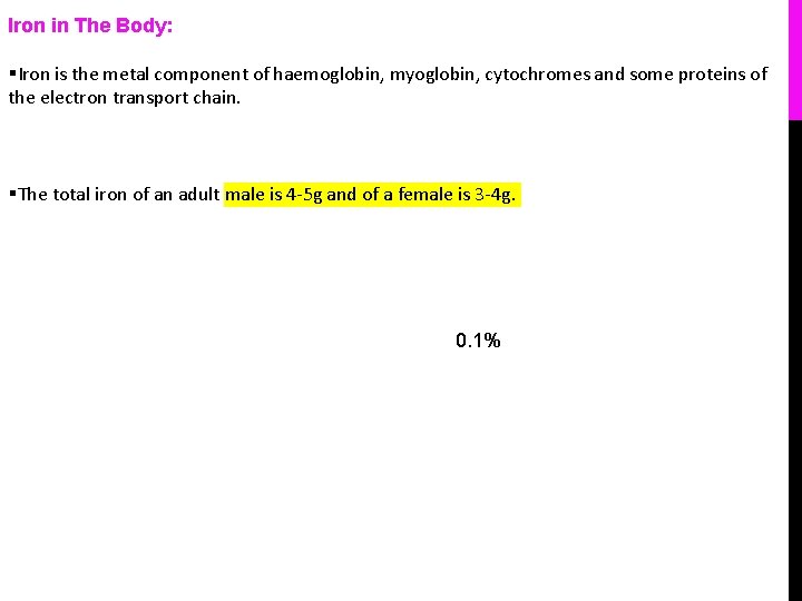 Iron in The Body: §Iron is the metal component of haemoglobin, myoglobin, cytochromes and