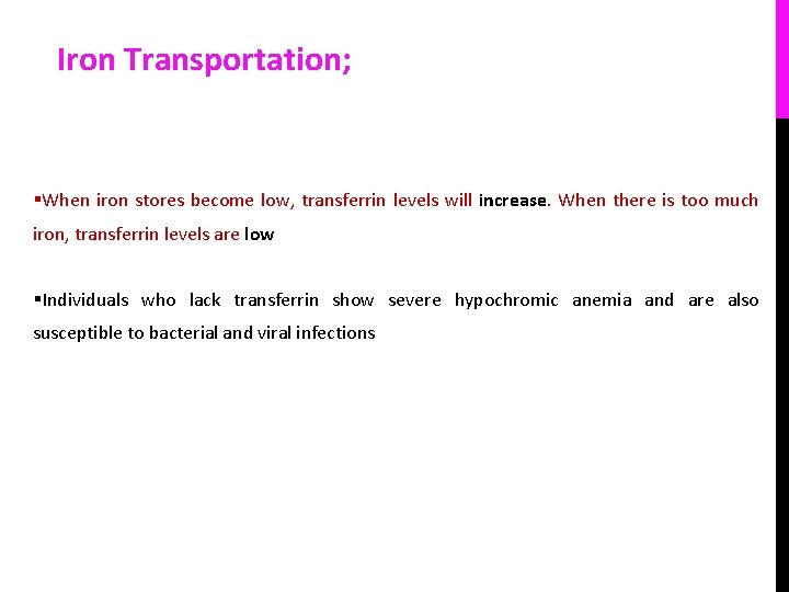 Iron Transportation; §When iron stores become low, transferrin levels will increase. When there is