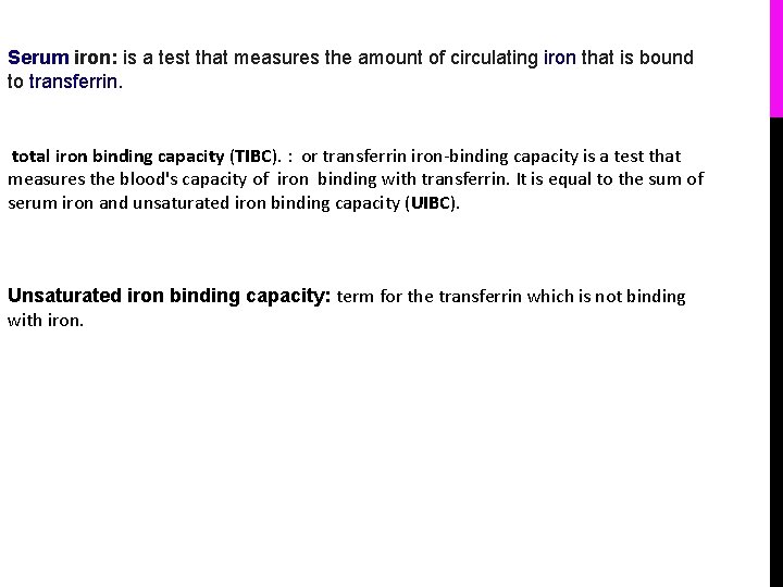 Serum iron: is a test that measures the amount of circulating iron that is