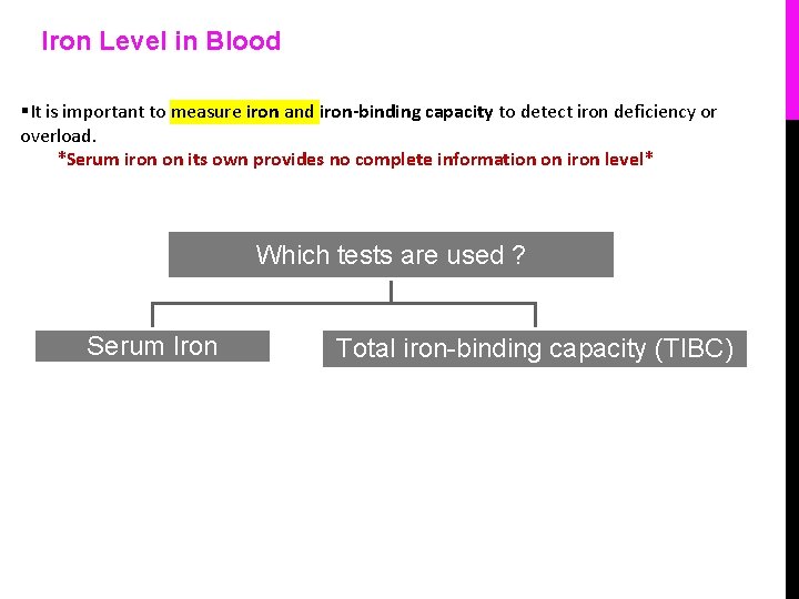 Iron Level in Blood §It is important to measure iron and iron-binding capacity to