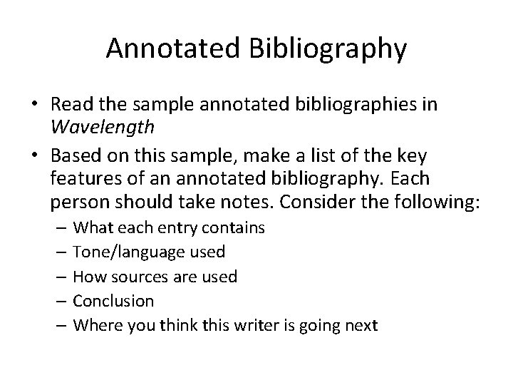 Annotated Bibliography • Read the sample annotated bibliographies in Wavelength • Based on this