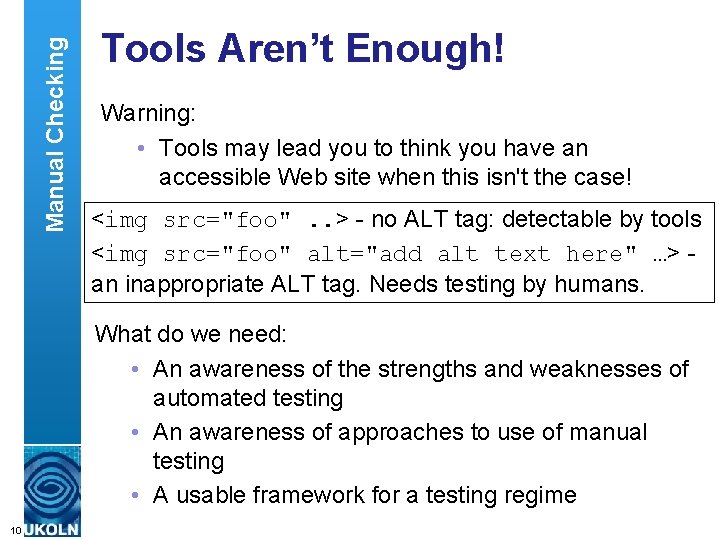 Manual Checking Tools Aren’t Enough! Warning: • Tools may lead you to think you