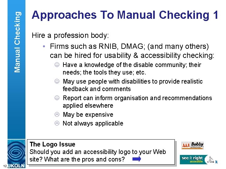 Manual Checking Approaches To Manual Checking 1 Hire a profession body: • Firms such