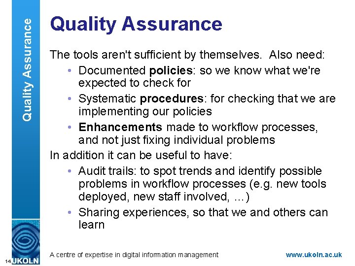 Quality Assurance The tools aren't sufficient by themselves. Also need: • Documented policies: so