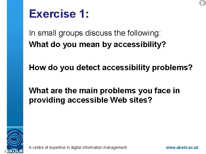 E Exercise 1: In small groups discuss the following: What do you mean by