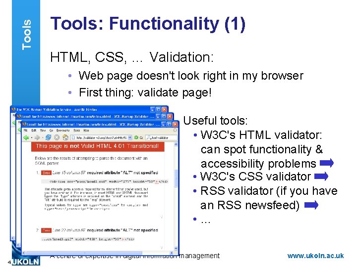 Tools: Functionality (1) HTML, CSS, … Validation: • Web page doesn't look right in