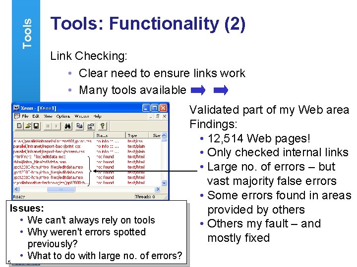 Tools: Functionality (2) Link Checking: • Clear need to ensure links work • Many