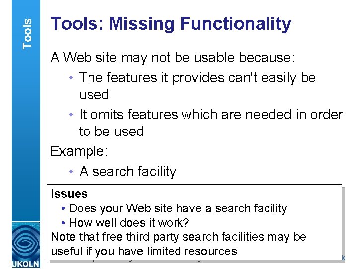 Tools: Missing Functionality A Web site may not be usable because: • The features