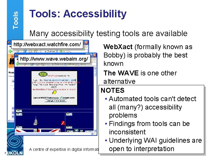 Tools: Accessibility Many accessibility testing tools are available http: //webxact. watchfire. com/ 7 Web.