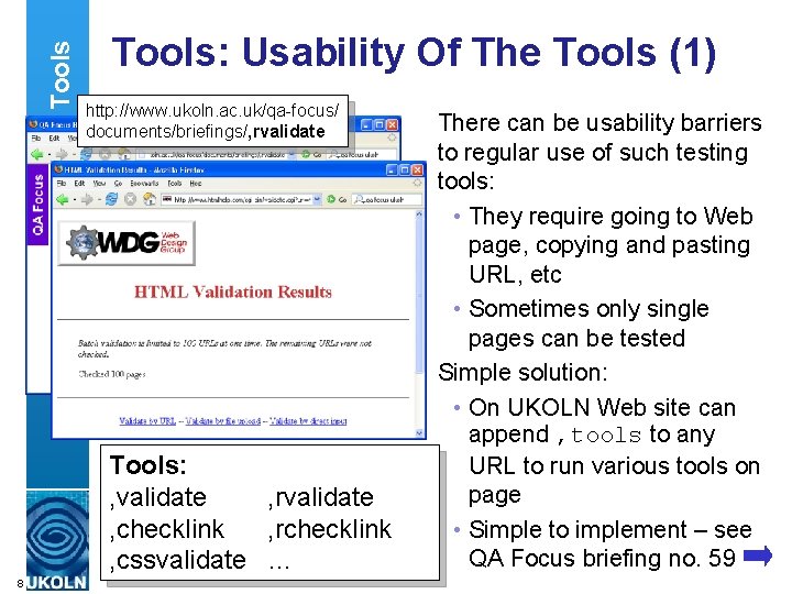 Tools 8 Tools: Usability Of The Tools (1) http: //www. ukoln. ac. uk/qa-focus/ documents/briefings/,