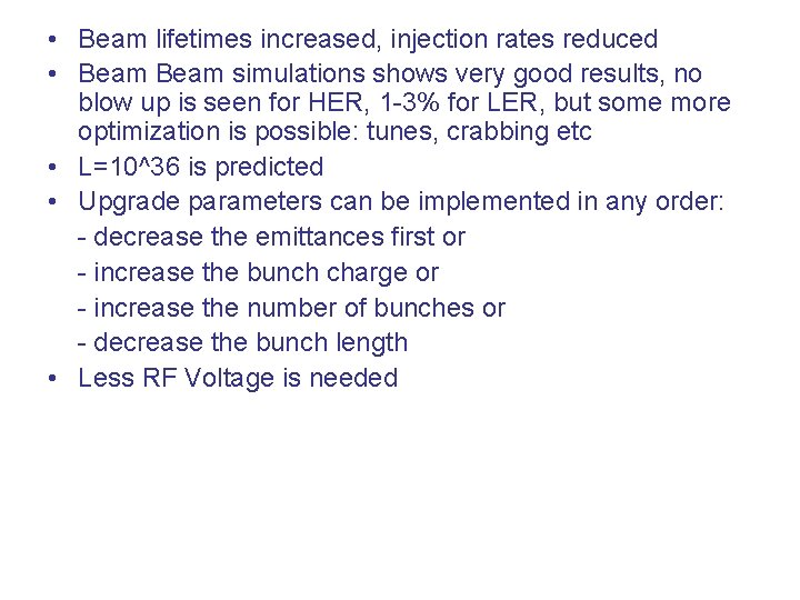  • Beam lifetimes increased, injection rates reduced • Beam simulations shows very good