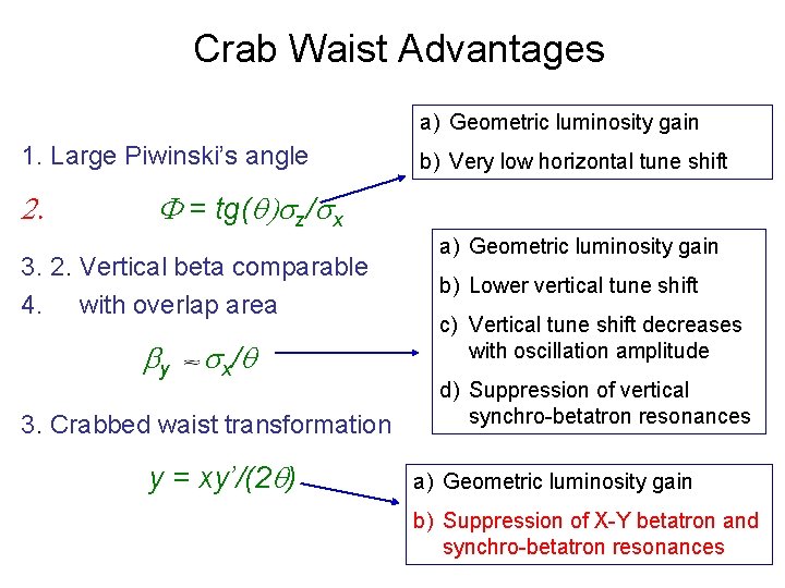 Crab Waist Advantages a) Geometric luminosity gain 1. Large Piwinski’s angle 2. b) Very