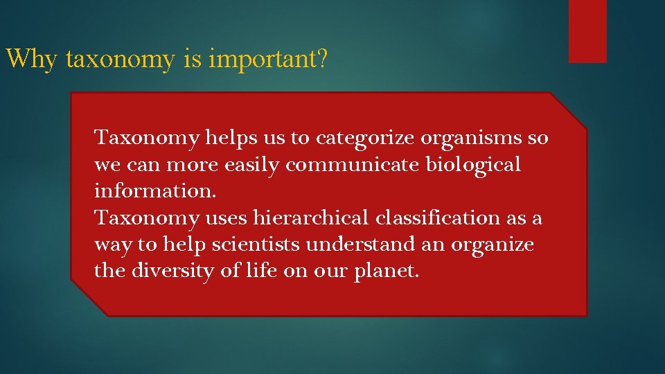 Why taxonomy is important? Taxonomy helps us to categorize organisms so we can more