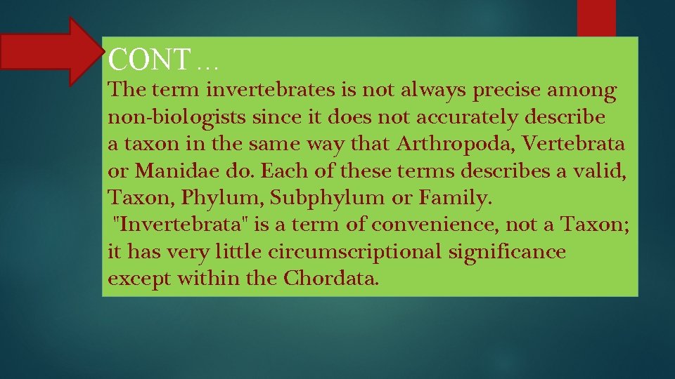 CONT … The term invertebrates is not always precise among non-biologists since it does