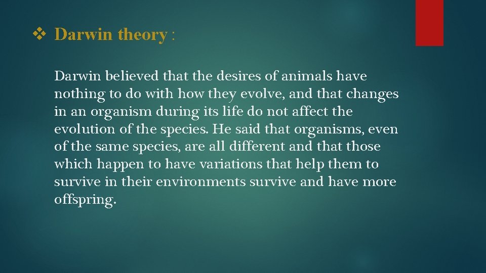 v Darwin theory : Darwin believed that the desires of animals have nothing to