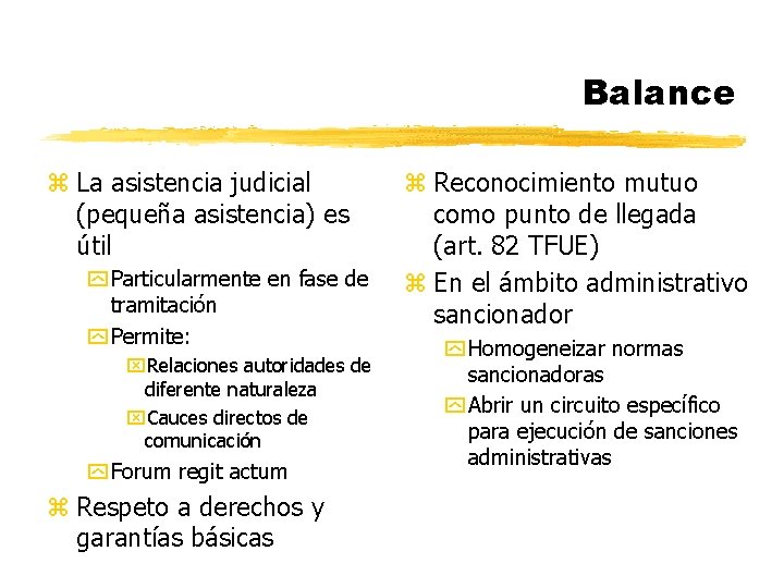 Balance z La asistencia judicial (pequeña asistencia) es útil y Particularmente en fase de