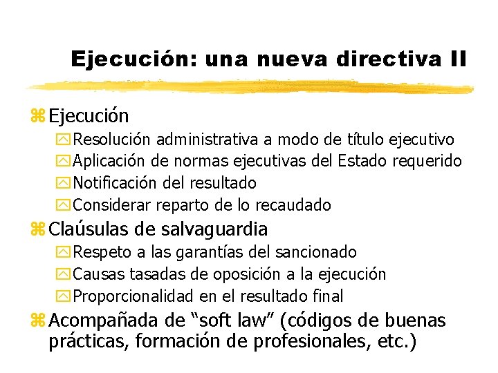 Ejecución: una nueva directiva II z Ejecución y. Resolución administrativa a modo de título