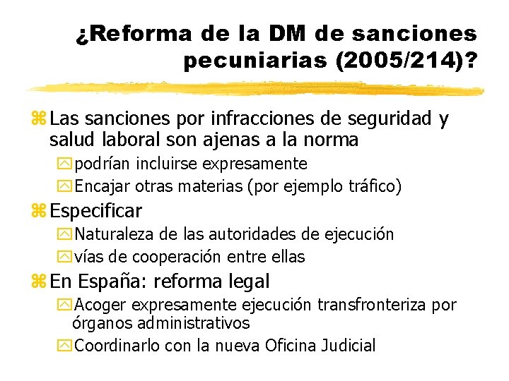 ¿Reforma de la DM de sanciones pecuniarias (2005/214)? z Las sanciones por infracciones de