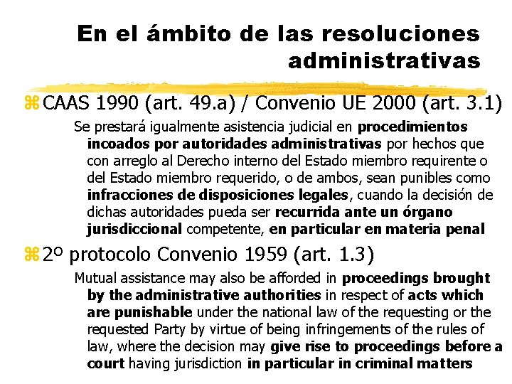 En el ámbito de las resoluciones administrativas z CAAS 1990 (art. 49. a) /