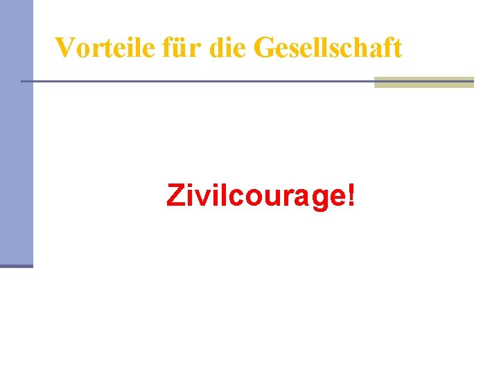 Vorteile für die Gesellschaft Zivilcourage! 