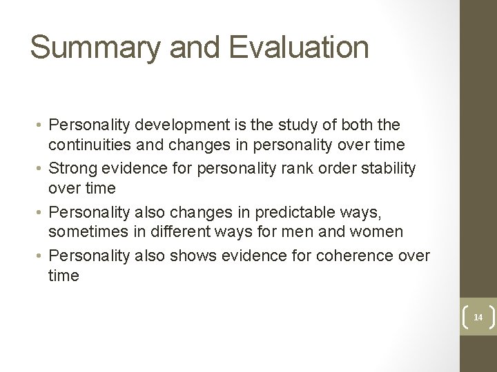 Summary and Evaluation • Personality development is the study of both the continuities and