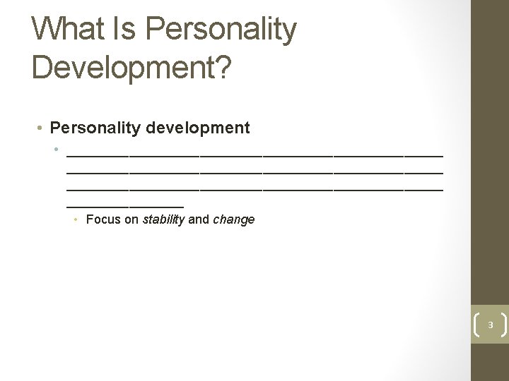 What Is Personality Development? • Personality development • ________________________________________________ ________ • Focus on stability