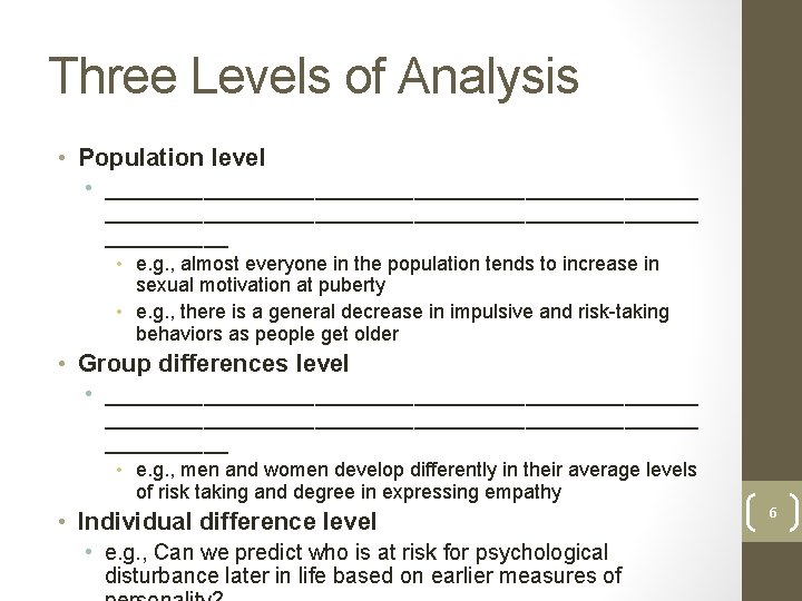 Three Levels of Analysis • Population level • ________________________________________________ • e. g. , almost