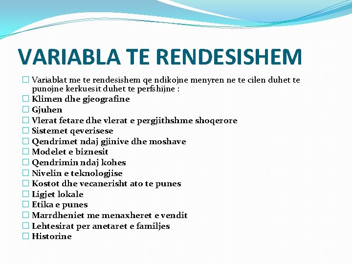 VARIABLA TE RENDESISHEM � Variablat me te rendesishem qe ndikojne menyren ne te cilen