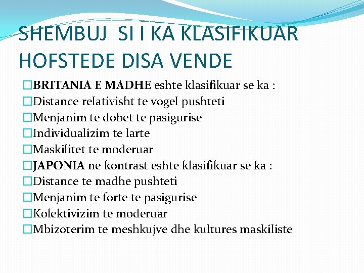 SHEMBUJ SI I KA KLASIFIKUAR HOFSTEDE DISA VENDE �BRITANIA E MADHE eshte klasifikuar se