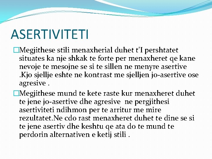 ASERTIVITETI �Megjithese stili menaxherial duhet t’I pershtatet situates ka nje shkak te forte per