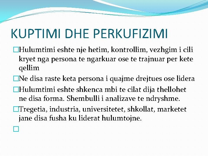 KUPTIMI DHE PERKUFIZIMI �Hulumtimi eshte nje hetim, kontrollim, vezhgim i cili kryet nga persona