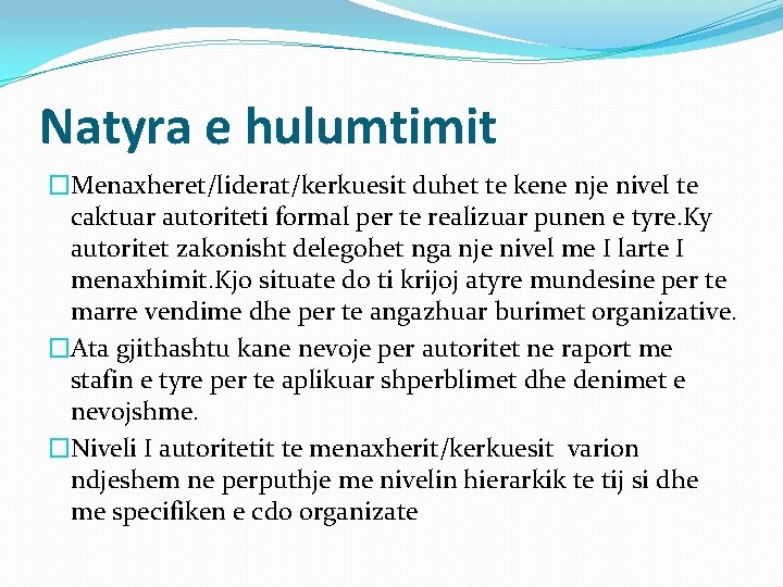 Natyra e hulumtimit �Menaxheret/liderat/kerkuesit duhet te kene nje nivel te caktuar autoriteti formal per