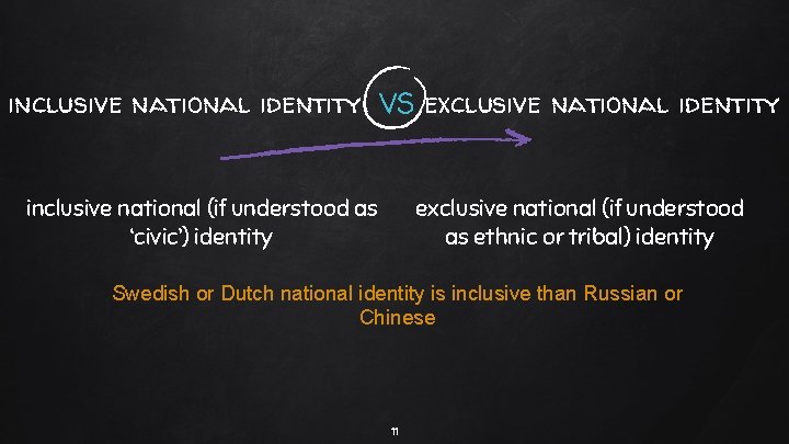 inclusive national identity VS exclusive national identity inclusive national (if understood as ‘civic’) identity