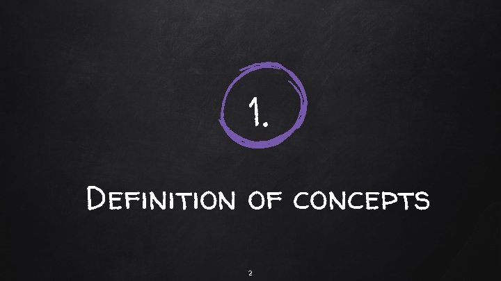 1. Definition of concepts 2 