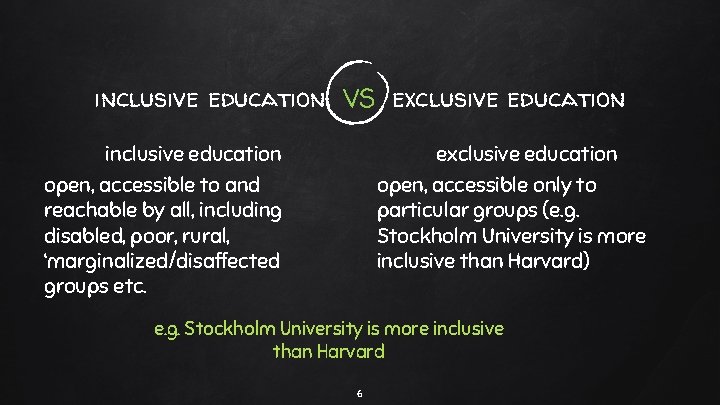 inclusive education VS exclusive education inclusive education open, accessible to and reachable by all,