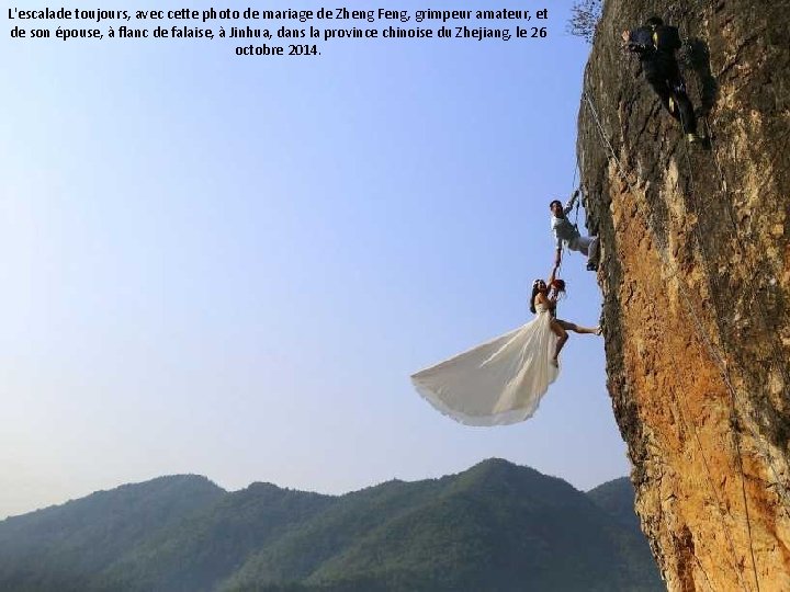 L'escalade toujours, avec cette photo de mariage de Zheng Feng, grimpeur amateur, et de