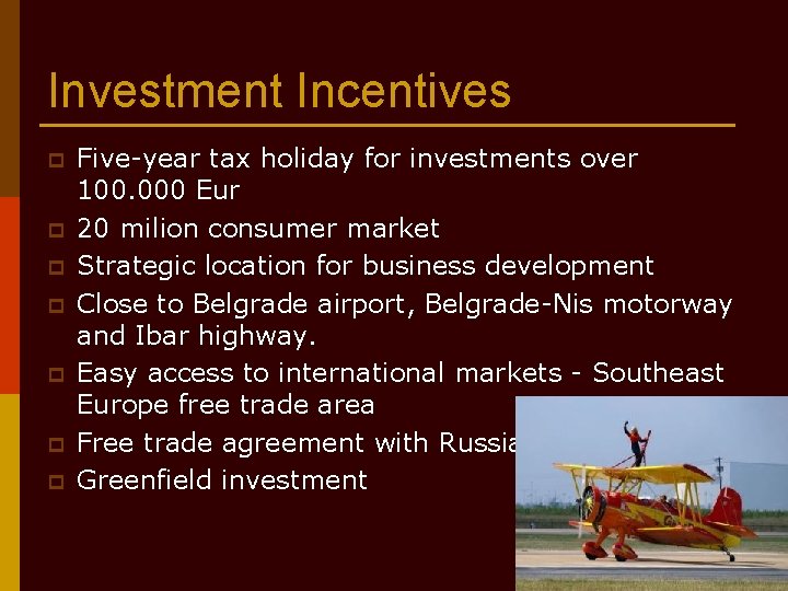 Investment Incentives p p p p Five-year tax holiday for investments over 100. 000