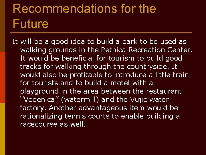 Recommendations for the Future It will be a good idea to build a park