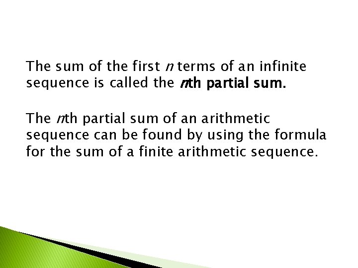The sum of the first n terms of an infinite sequence is called the