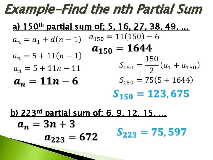 Example-Find the nth Partial Sum a) 150 th partial sum of; 5, 16, 27,