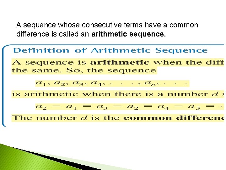 A sequence whose consecutive terms have a common difference is called an arithmetic sequence.
