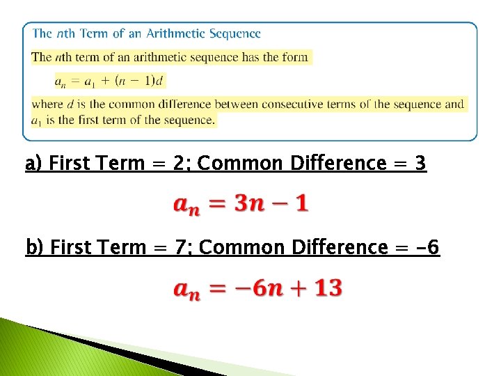 a) First Term = 2; Common Difference = 3 b) First Term = 7;
