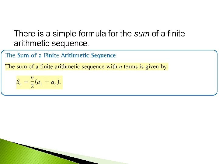 There is a simple formula for the sum of a finite arithmetic sequence. 