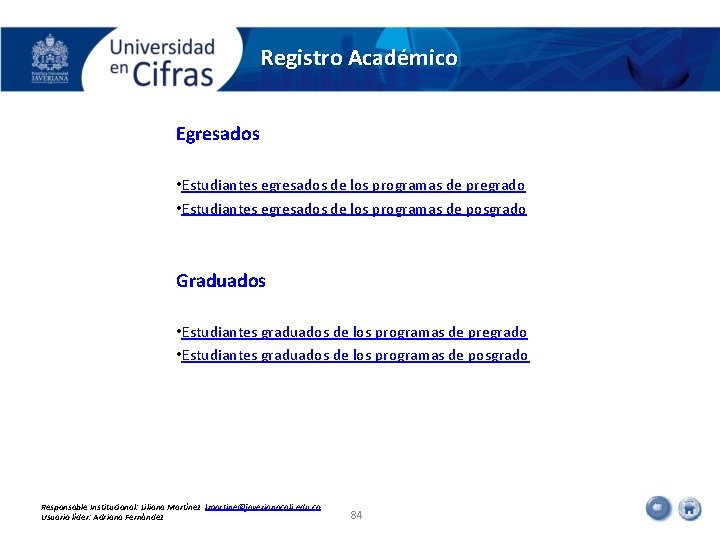 Registro Académico Egresados • Estudiantes egresados de los programas de pregrado • Estudiantes egresados